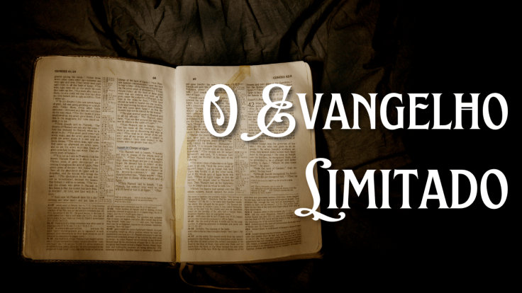 Vídeo “O Evangelho&nbsp;Limitado”