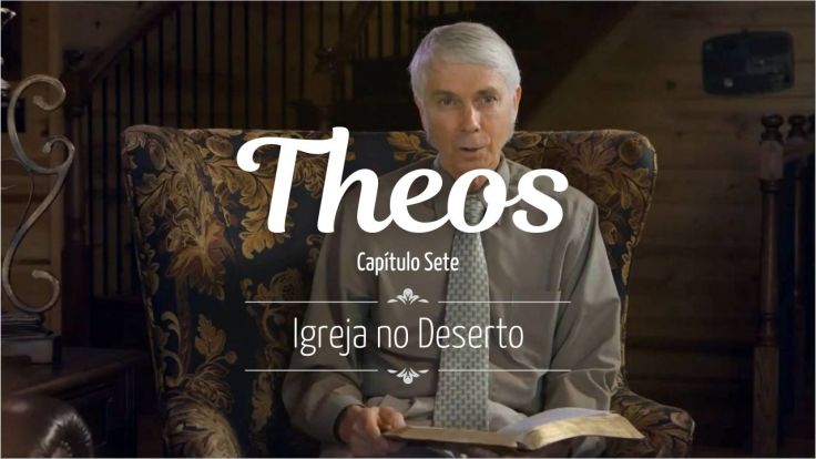 Série THEOS 7 – Igreja no&nbsp;Deserto