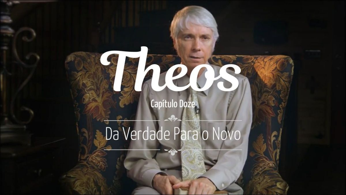 Série Theos 12 – “Da Verdade Para o&nbsp;Novo”