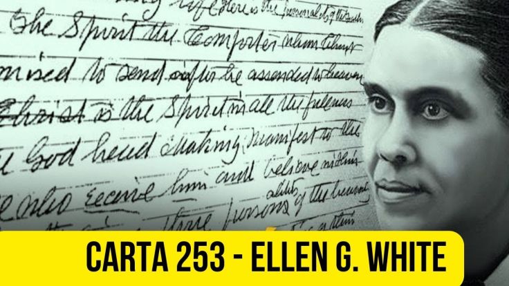 Vídeo “Carta 253 – Ellen G.&nbsp;White