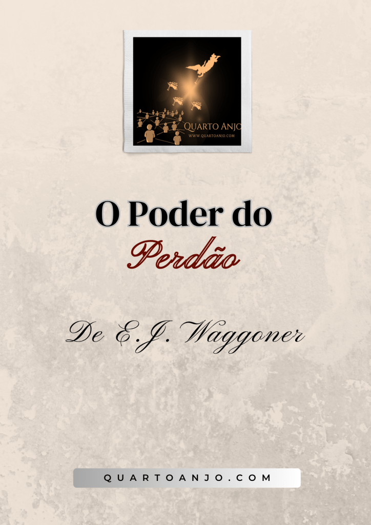 O Poder do Perdão (por E.J.&nbsp;Waggoner)