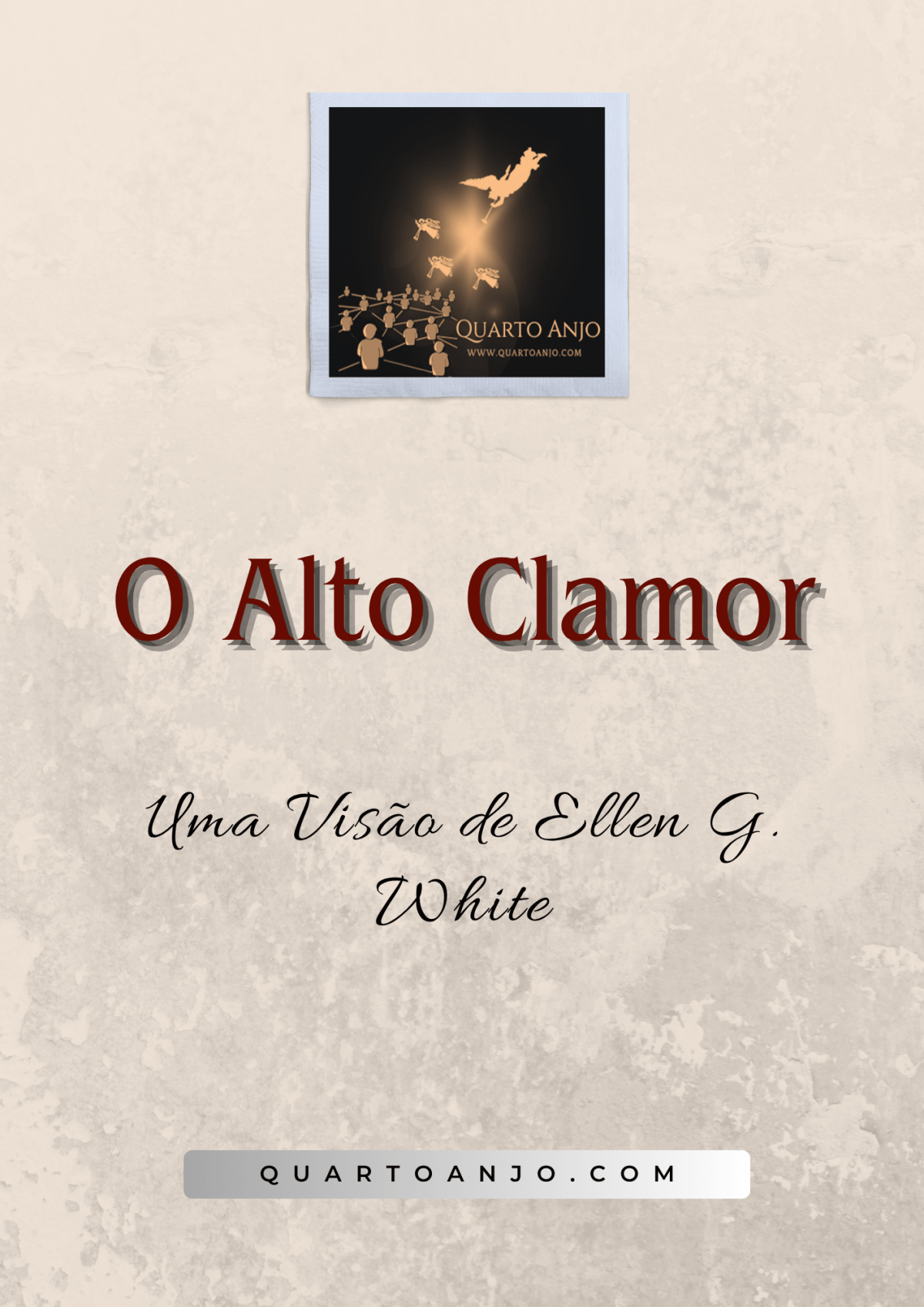 O Alto Clamor (Um Compilado que explica as visões de Ellen G. White sobre o&nbsp;assunto)