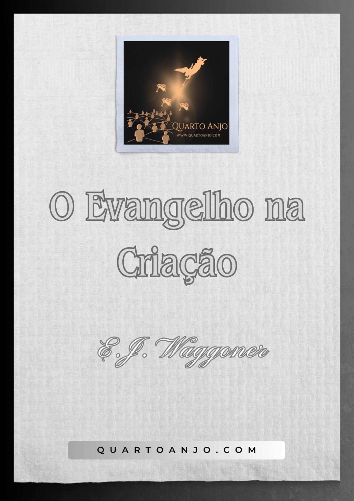 O Evangelho na Criação (de E.J.&nbsp;Waggoner)