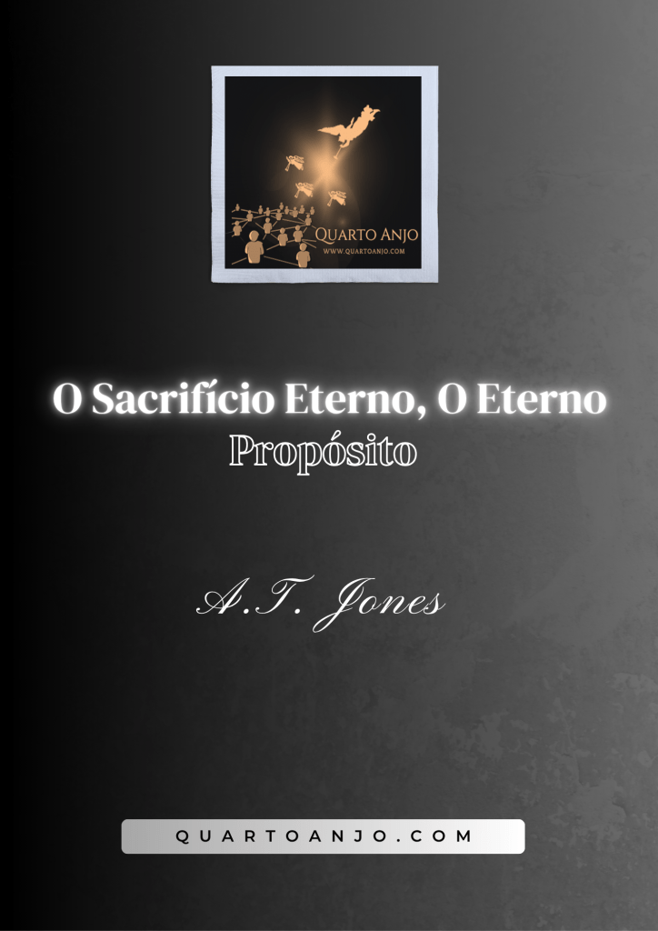 O Sacrifício Eterno, O Eterno Propósito (de A.T.&nbsp;Jones)