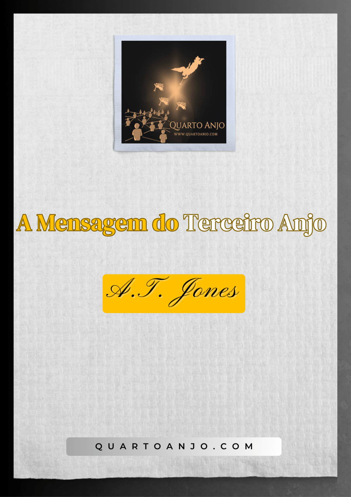 A Mensagem do Terceiro Anjo (O Sermão Número 14 de A.T. Jones na Conferência Geral de&nbsp;1893)