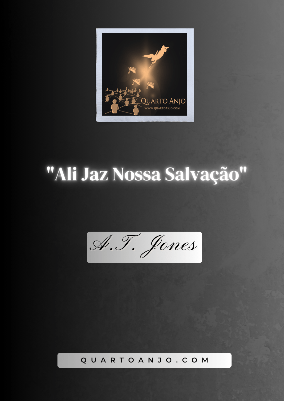 “Ali Jaz Nossa Salvação” (O Sermão Número 13 de A.T. Jones na Conferência Geral de&nbsp;1893)