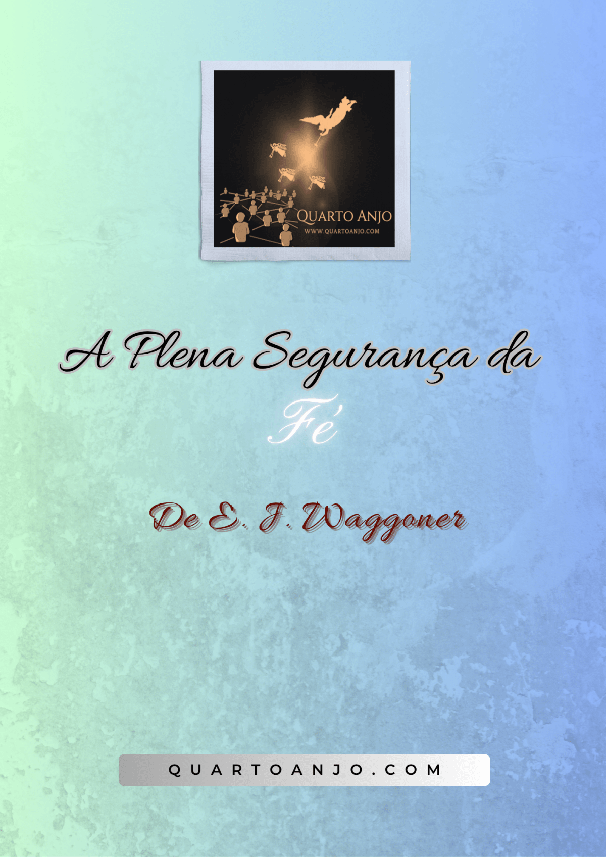 A Plena Segurança da Fé (E. J.&nbsp;Waggoner)