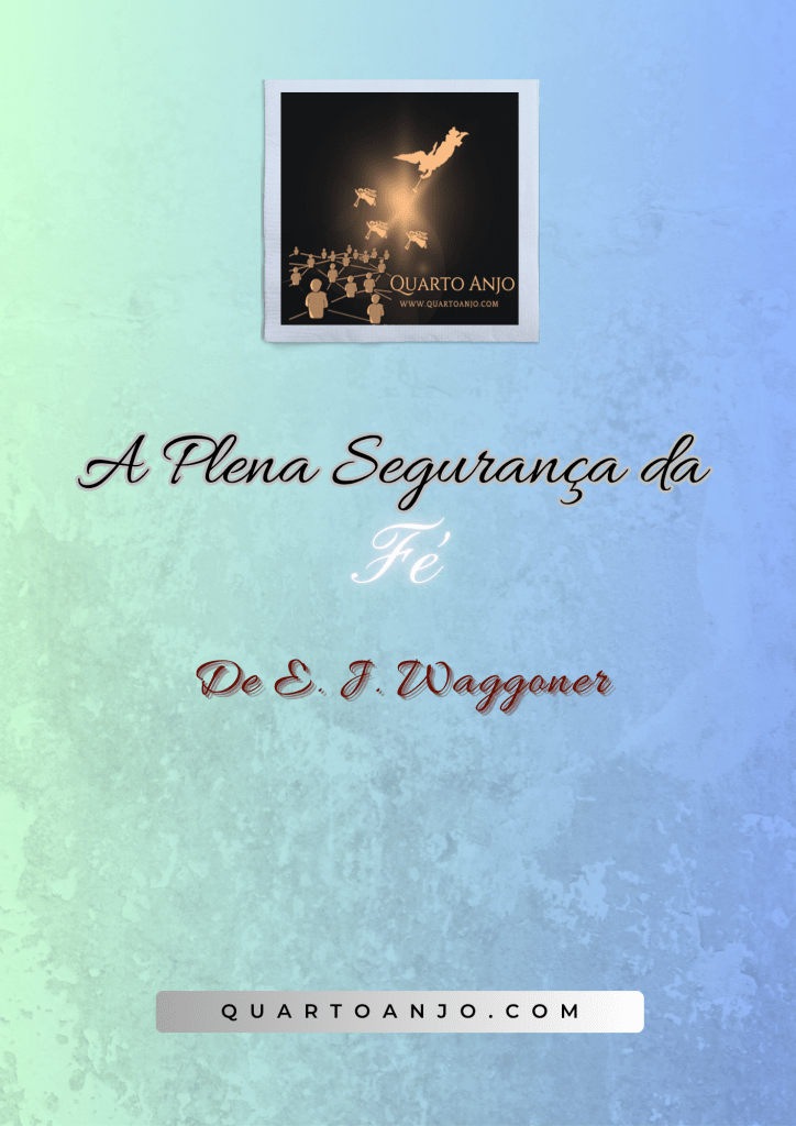 A Plena Segurança da Fé (E. J.&nbsp;Waggoner)